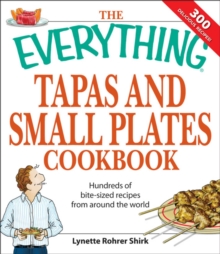 The Everything Tapas and Small Plates Cookbook : Hundreds of bite-sized recipes from around the world