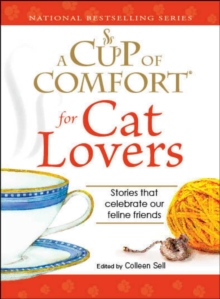 A Cup of Comfort for Cat Lovers : Stories that celebrate our feline friends