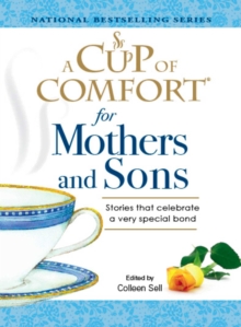 A Cup of Comfort for Mothers and Sons : Stories that Celebrate a very Special Bond