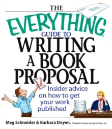 The Everything Guide To Writing A Book Proposal : Insider Advice On How To Get Your Work Published, EPUB eBook The Everything Guide To Writing A Book Proposal : Insider Advice On How To Get Your Work Published, EPUB eBook