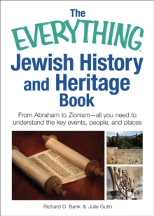 The Everything Jewish History and Heritage Book : From Abraham to Zionism, all you need to understand the key events, people, and places