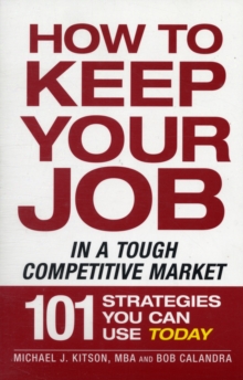 How to Keep Your Job in a Tough Competitive Market, Paperback / softback Book How to Keep Your Job in a Tough Competitive Market, Paperback / softback Book
