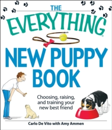 The Everything New Puppy Book : Choosing, raising, and training your new best friend