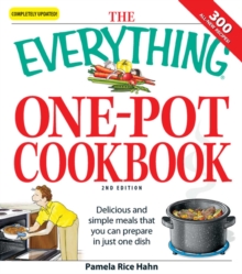 The Everything One-Pot Cookbook : Delicious and simple meals that you can prepare in just one dish;  300 all-new recipes!