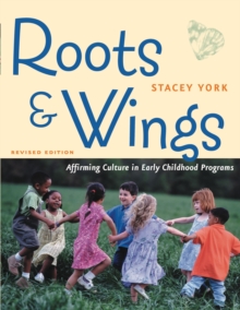 Roots and Wings, Revised Edition : Affirming Culture in Early Childhood Programs