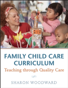 Family Child Care Curriculum : Teaching through Quality Care