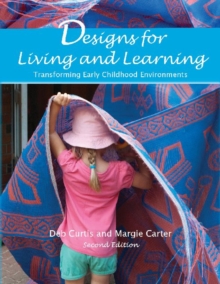 Designs for Living and Learning : Transforming Early Childhood Environments, Paperback / softback Book Designs for Living and Learning : Transforming Early Childhood Environments, Paperback / softback Book