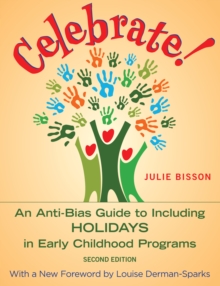 Celebrate! : An Anti-Bias Guide to Including Holidays in Early Childhood Programs