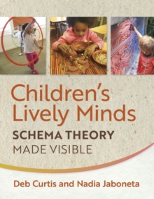 Children's Lively Minds : Schema Theory Made Visible, Paperback / softback Book Children's Lively Minds : Schema Theory Made Visible, Paperback / softback Book