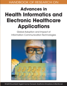 Handbook of Research on Advances in Health Informatics and Electronic Healthcare Applications: Global Adoption and Impact of Information Communication Technologies