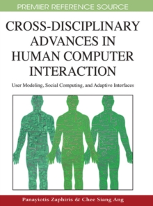Cross-disciplinary Advances in Human Computer Interaction : User Modeling, Social Computing, and Adaptive Interfaces, Hardback Book Cross-disciplinary Advances in Human Computer Interaction : User Modeling, Social Computing, and Adaptive Interfaces, Hardback Book