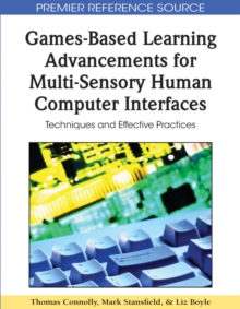 Games-Based Learning Advancements for Multi-Sensory Human Computer Interfaces: Techniques and Effective Practices