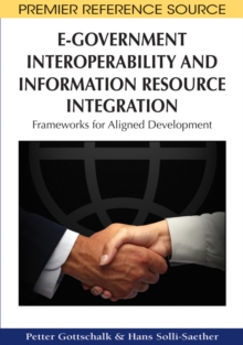 E-Government Interoperability and Information Resource Integration: Frameworks for Aligned Development