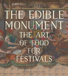The Edible Monument - The Art of Food for Festivals, Hardback Book The Edible Monument - The Art of Food for Festivals, Hardback Book