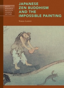Japanese Zen Buddhism and the Impossible Painting, Paperback / softback Book Japanese Zen Buddhism and the Impossible Painting, Paperback / softback Book
