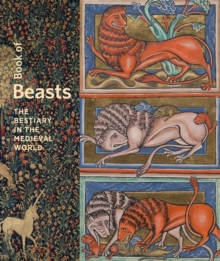 Book of Beasts - The Bestiary in the Medieval World