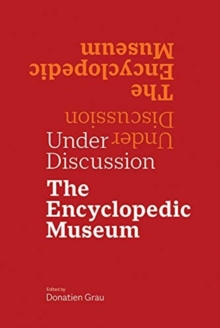 Under Discussion - The Encyclopedic Museum