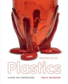 Properties of Plastics : A Guide for Conservators