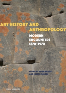 Art History and Anthropology : Modern Encounters, 1870-1970