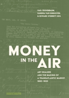 Money In The Air : Art Dealers And The Making Of A Transatlantic Market, 1880-1930