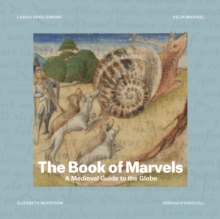 The Book Of Marvels : A Medieval Guide To The Globe