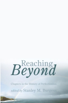 Reaching Beyond : Chapters in the History of Perfectionism, Paperback / softback Book Reaching Beyond : Chapters in the History of Perfectionism, Paperback / softback Book