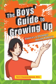 The Boy's Guide to Growing Up : Choices & Changes during Puberty