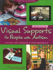 Visual Supports for People with Autism : A Guide for Parents & Professionals, Paperback / softback Book Visual Supports for People with Autism : A Guide for Parents & Professionals, Paperback / softback Book