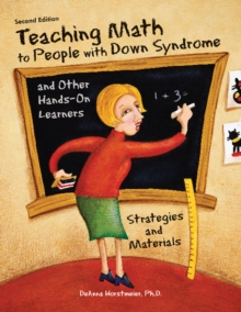 Teaching Math to People with Down Syndrome & Other Hands-On Learners : Strategies & Materials, Paperback / softback Book Teaching Math to People with Down Syndrome & Other Hands-On Learners : Strategies & Materials, Paperback / softback Book