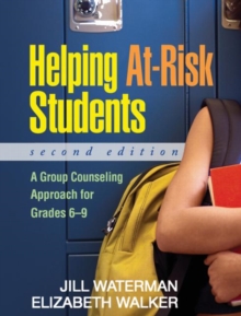 Helping At-Risk Students, Second Edition : A Group Counseling Approach for Grades 6-9, Paperback Book Helping At-Risk Students, Second Edition : A Group Counseling Approach for Grades 6-9, Paperback Book