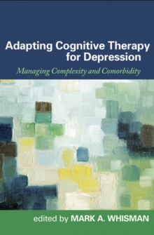 Adapting Cognitive Therapy for Depression : Managing Complexity and Comorbidity