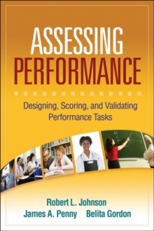 Assessing Performance : Designing, Scoring, and Validating Performance Tasks