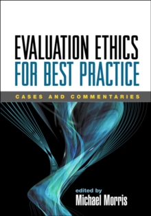 Evaluation Ethics for Best Practice : Cases and Commentaries