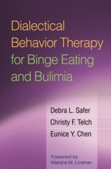 Dialectical Behavior Therapy for Binge Eating and Bulimia, Hardback Book Dialectical Behavior Therapy for Binge Eating and Bulimia, Hardback Book