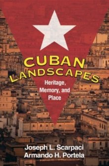 Cuban Landscapes : Heritage, Memory, and Place, Paperback Book Cuban Landscapes : Heritage, Memory, and Place, Paperback Book