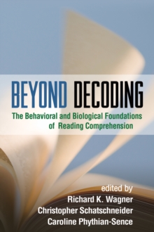 Beyond Decoding : The Behavioral and Biological Foundations of Reading Comprehension