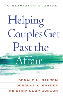 Helping Couples Get Past the Affair : A Clinician's Guide