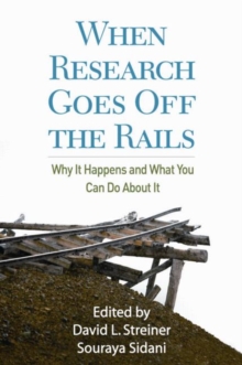When Research Goes Off the Rails : Why it Happens and What You Can Do About It, Paperback Book When Research Goes Off the Rails : Why it Happens and What You Can Do About It, Paperback Book
