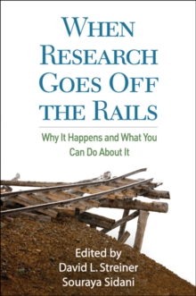 When Research Goes Off the Rails : Why It Happens and What You Can Do About It