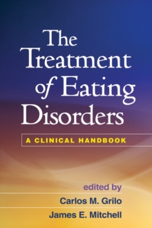 The Treatment of Eating Disorders : A Clinical Handbook