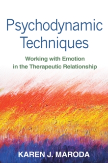 Psychodynamic Techniques : Working with Emotion in the Therapeutic Relationship