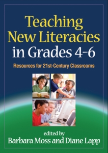 Teaching New Literacies in Grades 4-6 : Resources for 21st-Century Classrooms