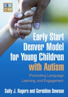 Early Start Denver Model for Young Children with Autism : Promoting Language, Learning, and Engagement