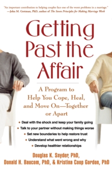 Getting Past the Affair : A Program to Help You Cope, Heal, and Move On -- Together or Apart