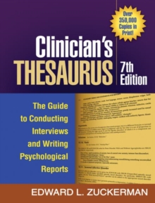 Clinician's Thesaurus, 7th Edition : The Guide to Conducting Interviews and Writing Psychological Reports, Paperback / softback Book Clinician's Thesaurus, 7th Edition : The Guide to Conducting Interviews and Writing Psychological Reports, Paperback / softback Book