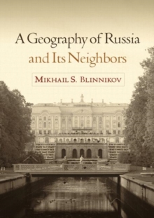 A Geography of Russia and Its Neighbors, Hardback Book A Geography of Russia and Its Neighbors, Hardback Book