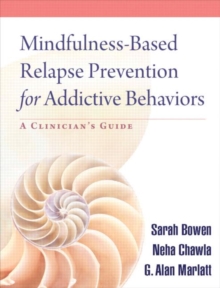 Mindfulness-Based Relapse Prevention for Addictive Behaviors : A Clinician's Guide, Paperback Book Mindfulness-Based Relapse Prevention for Addictive Behaviors : A Clinician's Guide, Paperback Book