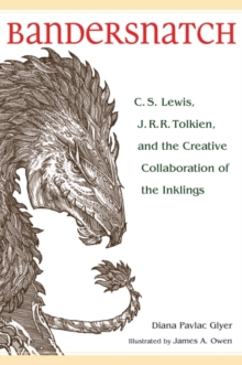 Bandersnatch : C. S. Lewis, J. R. R. Tolkien, and the Creative Collaboration of the Inklings, Paperback / softback Book Bandersnatch : C. S. Lewis, J. R. R. Tolkien, and the Creative Collaboration of the Inklings, Paperback / softback Book
