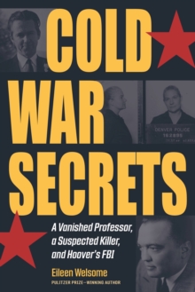 Cold War Secrets : A Vanished Professor, A Suspected Killer, and Hoover's FBI