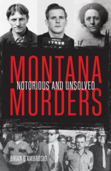 Montana Murders : Notorious and Unsolved